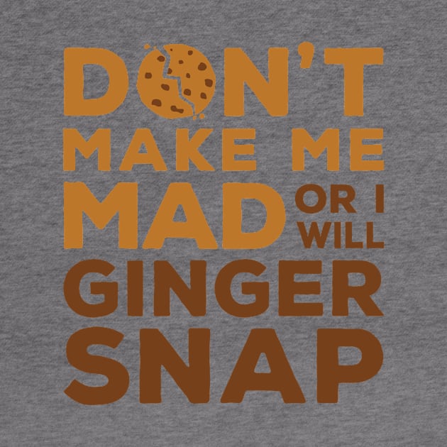 Ginger Shirt - Funny Ginger Snap by redbarron